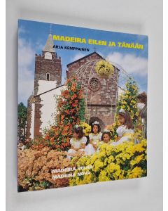Kirjailijan Arja Kemppainen käytetty kirja Madeira eilen ja tänään = Madeira velha, Madeira nova