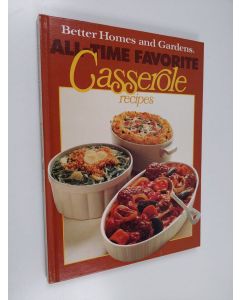 Kirjailijan Better Homes and Gardens Editors käytetty kirja Better Homes and Gardens All-time Favorite Casserole Recipes