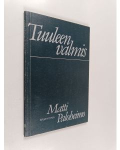 Kirjailijan Matti Paloheimo käytetty kirja Tuuleen valmis
