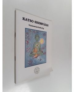 käytetty teos Katso sisimpääsi valomietiskely