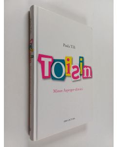 Kirjailijan Paula Tilli käytetty kirja Toisin : minun Asperger-elämäni