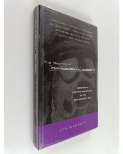 Kirjailijan Jon Barnett käytetty kirja The meaning of environmental security : ecological politics and policy in the new security era