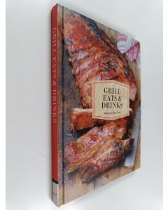 Kirjailijan Chronicle Books käytetty kirja Grill Eats & Drinks - Recipes for Good Times