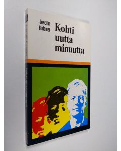Kirjailijan Joachim Bodamer käytetty kirja Kohti uutta minuutta : Elämisen taito nykymaailmassa