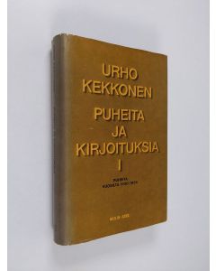 Kirjailijan Urho Kekkonen käytetty kirja Puheita ja kirjoituksia 1 : Puheita vuosilta 1936-1956