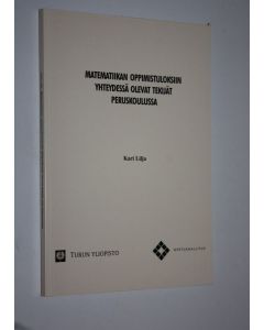 Kirjailijan Kari Lilja käytetty kirja Matematiikan oppimistuloksiin yhteydessä olevat tekijät peruskoulussa
