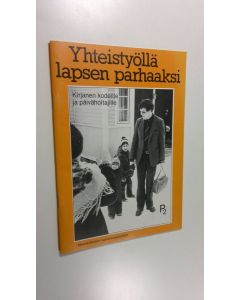 käytetty kirja Yhteistyöllä lapsen parhaaksi : kirjanen kodeille ja päivähoitajille