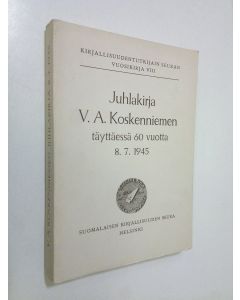 käytetty kirja Juhlakirja V. A. Koskenniemen täyttäessä 60 vuotta 8.7.1945
