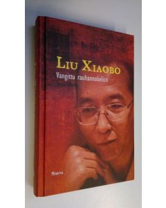 Kirjailijan Ling Bei käytetty kirja Liu Xiaobo : vangittu rauhannobelisti : henkilökuva