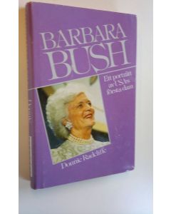 Kirjailijan Donnie Radcliffe käytetty kirja Barbara Bush : Ett porträtt av USA:s första dam