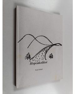 Kirjailijan Kari Juhani käytetty kirja Hopeakolikot