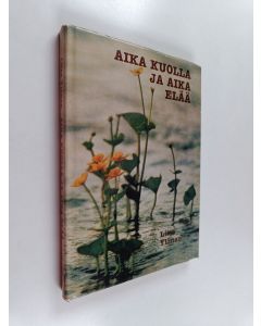 Kirjailijan Liisa Ylönen käytetty kirja Aika kuolla ja aika elää