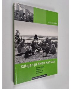 Kirjailijan Tuija Lundelin käytetty kirja Katajan ja kiven kansaa : elämän kirjoa Raholassa, Villilässä ja Ristimäessä