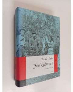 Kirjailijan Pekka Tarkka käytetty kirja Joel Lehtonen 1 : Vuodet 1881-1917