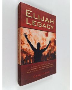 Kirjailijan David Davis käytetty kirja The Elijah Legacy - The Life and Times of Elijah-the Prophetic Significance for Israel, Islam, and the Church in the Last Days