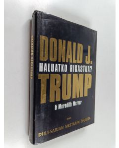 Kirjailijan Donald J. Trump käytetty kirja Haluatko rikastua : Diili-sarjan mestarin ohjeita