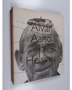 Kirjailijan Eija Kämäräinen käytetty kirja Alvar Aalto ja Helsinki = Alvar Aalto och Helsingfors