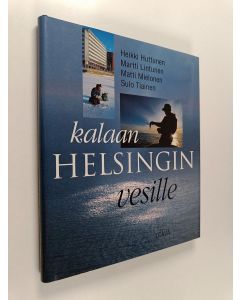 Kirjailijan Heikki ym. Huttunen käytetty kirja Kalaan Helsingin vesille