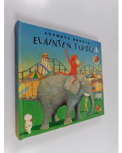 Kirjailijan Anthony Browne käytetty kirja Eläinten tivoli