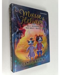 Kirjailijan Camilla Brinck käytetty kirja Musse & Helium, Del 1 : Mysteriet med hålet i väggen