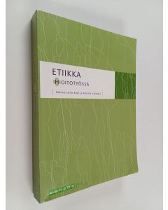 Kirjailijan Helena Leino-Kilpi käytetty kirja Etiikka hoitotyössä