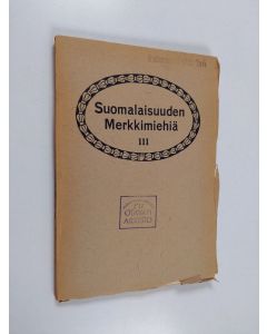 käytetty kirja Suomalaisuuden merkkimiehiä 3 - E. G. Ehrström ; K. N. Keckman ; J. F. Cajan