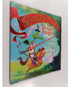 Kirjailijan John Kelly käytetty kirja Sir Scaly Pants the dragon knight