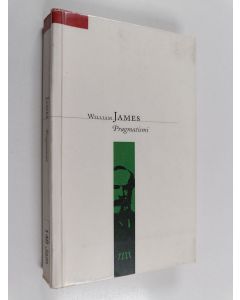 Kirjailijan William James käytetty kirja Pragmatismi : uusi nimi eräille vanhoille ajattelutavoille