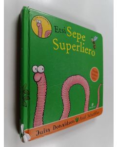 Kirjailijan Julia Donaldson käytetty kirja Etsi Sepe Superliero