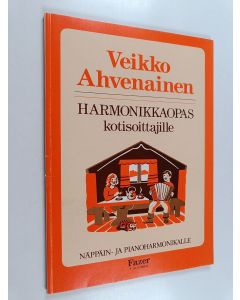 Kirjailijan Veikko Ahvenainen käytetty kirja Harmonikkaopas kotisoittajille : näppäin ja pianoharmonikalle