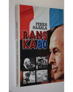 Kirjailijan Pekka Haarla käytetty kirja Ranska 80 : talousvalta, tasavalta