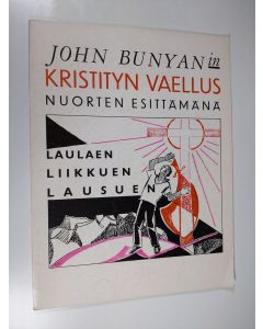 Kirjailijan John Bunyan käytetty kirja Kristityn vaellus nuorten esittämänä laulaen, liikkuen, lausuen