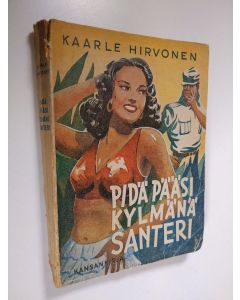 Kirjailijan Kaarle Hirvonen käytetty kirja Pidä pääsi kylmänä, Santeri