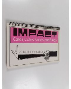 Kirjailijan Aldo Colombini & Malmberg, Lothar käytetty teos Impact : Coins, Cards, Ropes and Rings