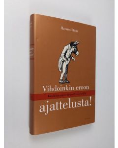 Kirjailijan Hannes Stein käytetty kirja Vihdoinkin eroon ajattelusta! : käsikirja ylirasittuneille älyköille (ERINOMAINEN)