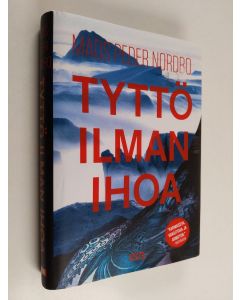 Kirjailijan Mads Peder Nordbo käytetty kirja Tyttö ilman ihoa : Niviarsiaq ameqanngitsoq