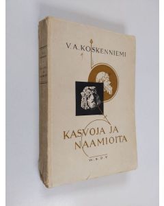 Kirjailijan V. A. Koskenniemi käytetty kirja Kasvoja ja naamioita : kirjoja ja kirjailijoita, Viides sarja