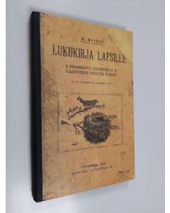 Kirjailijan K. Raitio käytetty kirja Lukukirja lapsille : ensimmäistä lukemisen ja kirjoituksen opetusta varten