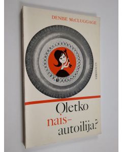 Kirjailijan Denise McCluggage käytetty kirja Oletko naisautoilija