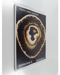 Kirjailijan Paavo Ilmari Korhonen käytetty kirja Kivikuvia 4 : Akaattilevyt