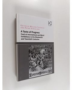 Kirjailijan Dr Nelleke Teughels & Professor Peter Scholliers käytetty kirja A Taste of Progress: Food at International and World Exhibitions in the Nineteenth and Twentieth Centuries