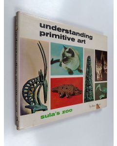 Kirjailijan Peter Pollack käytetty kirja Understanding Primitive Art - Sula's zoo