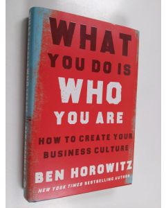 Kirjailijan Ben Horowitz käytetty kirja What You Do Is Who You Are - How to Create Your Business Culture