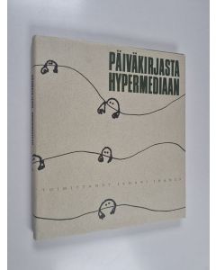 käytetty kirja Päiväkirjasta hypermediaan : Suomen kirjallisuusterapiayhdistyksen 10-vuotisjuhlakirja