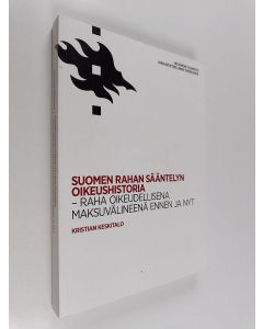Kirjailijan Kristian Keskitalo käytetty kirja Suomen rahan sääntelyn oikeushistoria - raha oikeudellisena maksuvälineenä ennen ja nyt