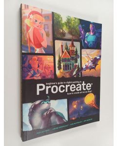 käytetty kirja Beginner's Guide to Digital Painting in Procreate : How to Create Art on an IPad