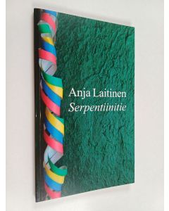 Kirjailijan Anja Laitinen käytetty kirja Serpentiinitie : runoja