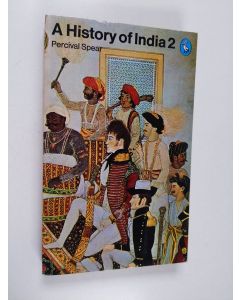 käytetty kirja A history of India. Volume two / Percival Spear