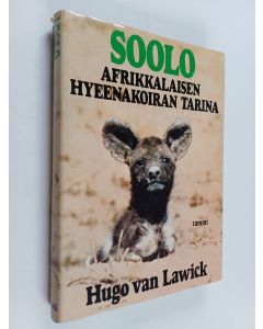 Kirjailijan Hugo van Lawick käytetty kirja Soolo : afrikkalaisen hyeenakoiran tarina