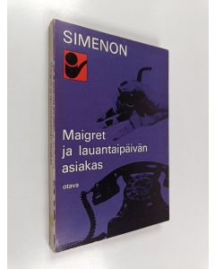 Kirjailijan Georges Simenon käytetty kirja Maigret ja lauantaipäivän asiakas : komisario Maigret'n tutkimuksia